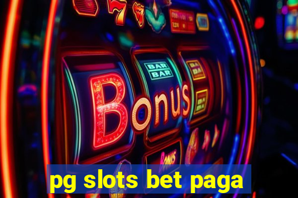 pg slots bet paga